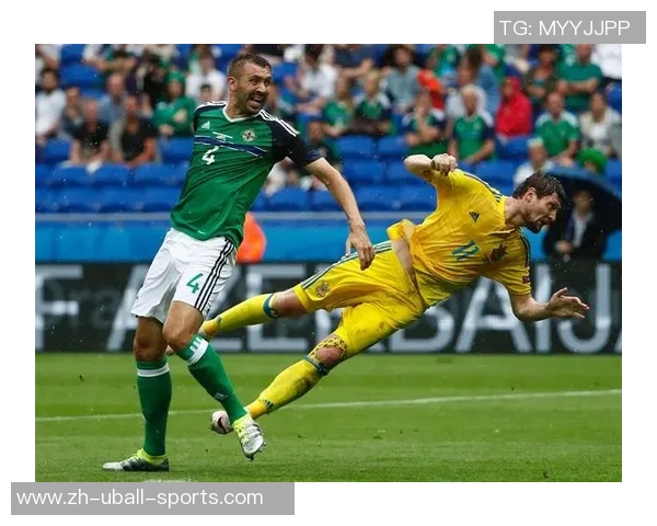 乌克兰与北爱尔兰足球对决精彩回顾与战术分析